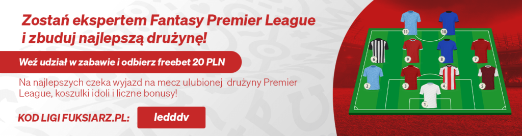 Dołącz do ligi Fantasy Premier League Z NAGRODAMI w Fuksiarz.pl