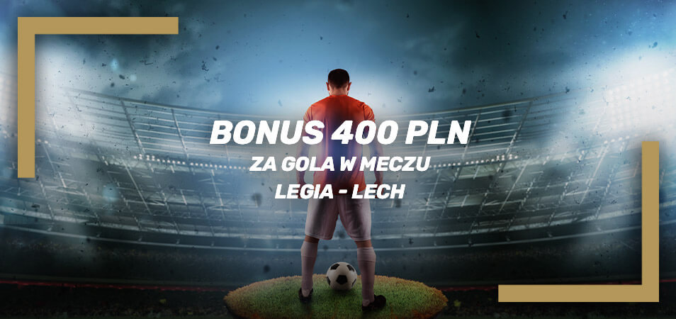 Bonus 400 PLN za gola w meczu Legia – Lech